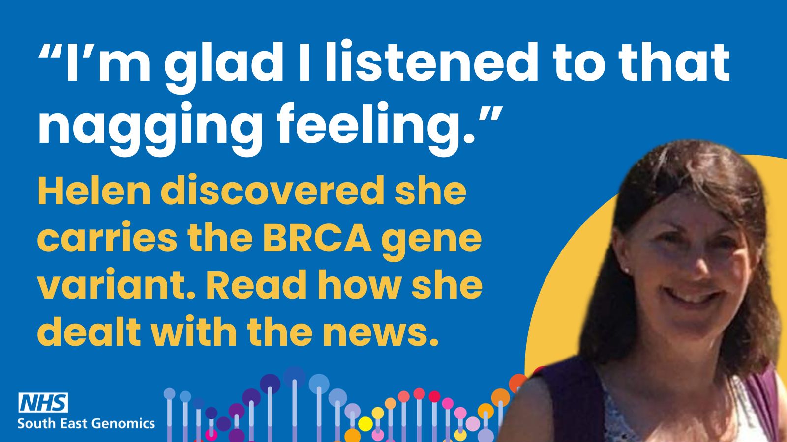 Picture of Helen who discovered she carries a variation of the BRCA gene which means she is more at risk of developing breast cancer.