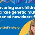 Parent, Mel, shares her experience of discovering two of her children have a rare genetic condition.