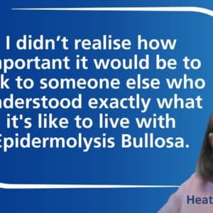 Picture of Heather Simpson with a quote talking about her experience of having a genetic condition called Epidermolysis Bullosa.